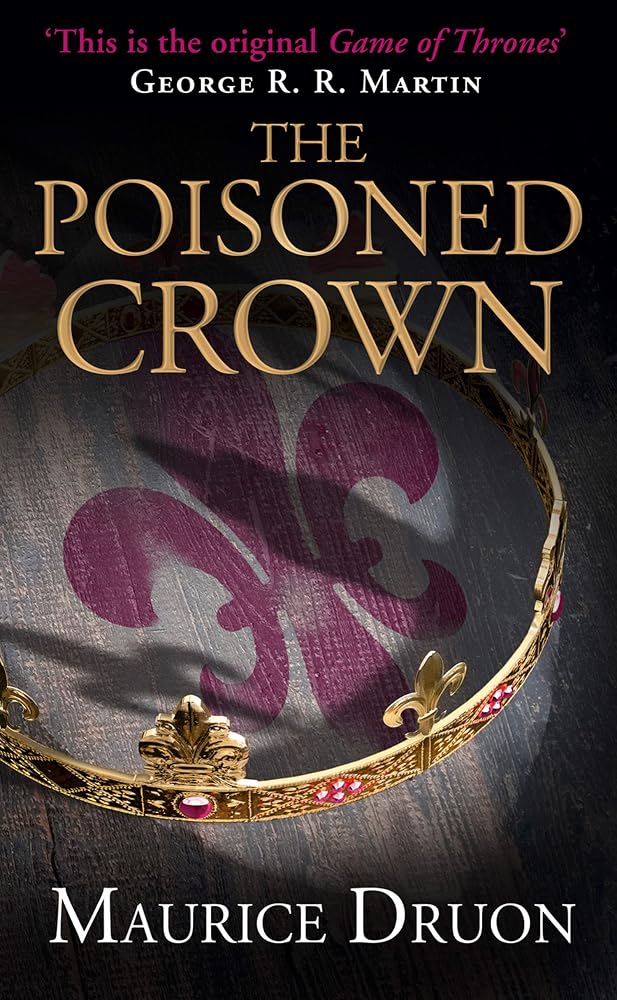 The Poisoned Crown: An Epic Historical Fiction Saga of Medieval France and the Struggle for the Throne (The Accursed Kings) (Book 3) cover image