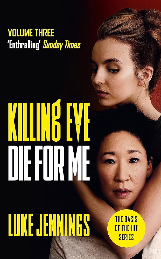 Killing Eve: Die For Me: The basis for the BAFTA-winning Killing Eve TV series (Killing Eve series) cover image