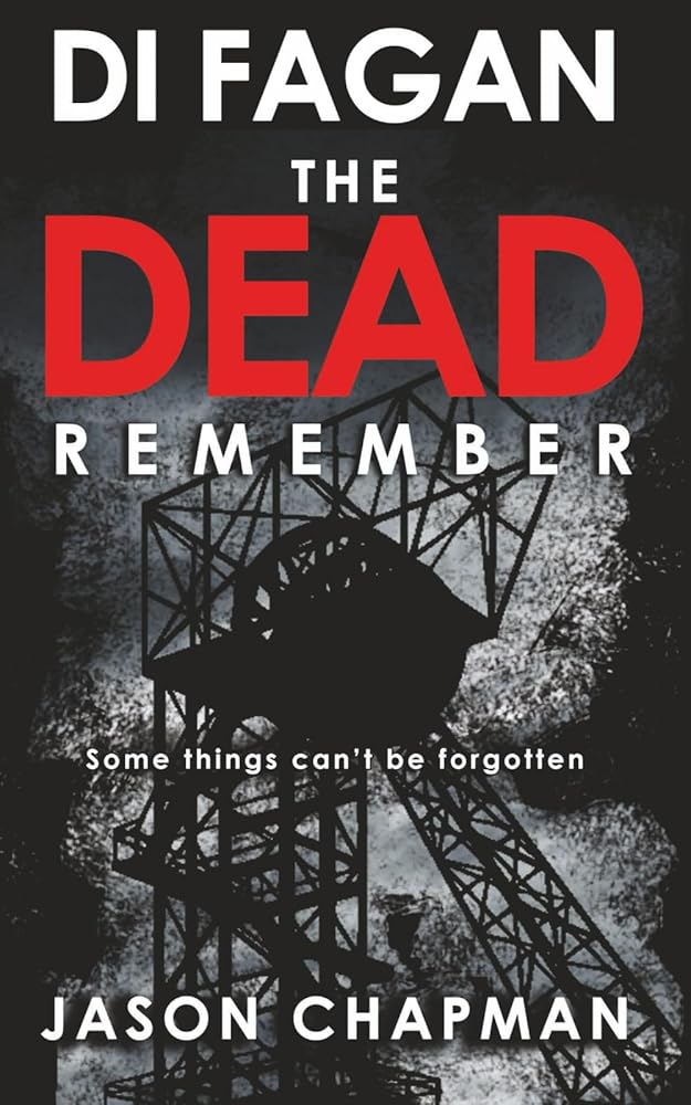 The Dead Remember: A forty year old mystery. A First Minister with secrets to protect. (DI Marc Fagan Welsh crime thriller series) cover image