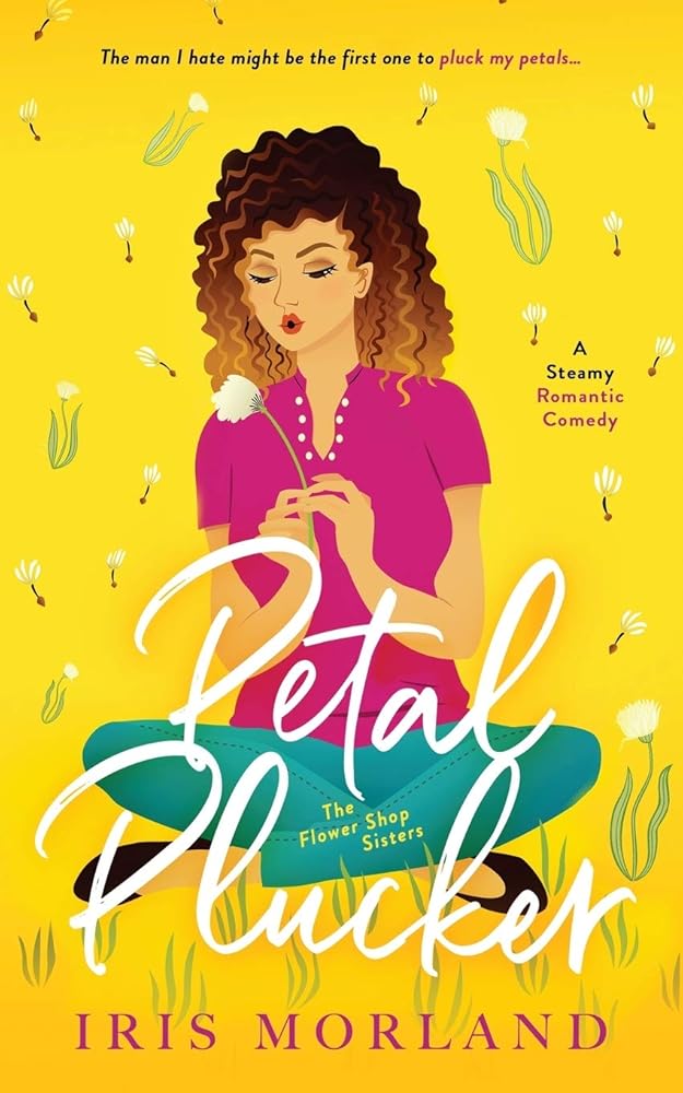 Petal Plucker: A Steamy Romantic Comedy: The Flower Shop Sisters Book 1 cover image