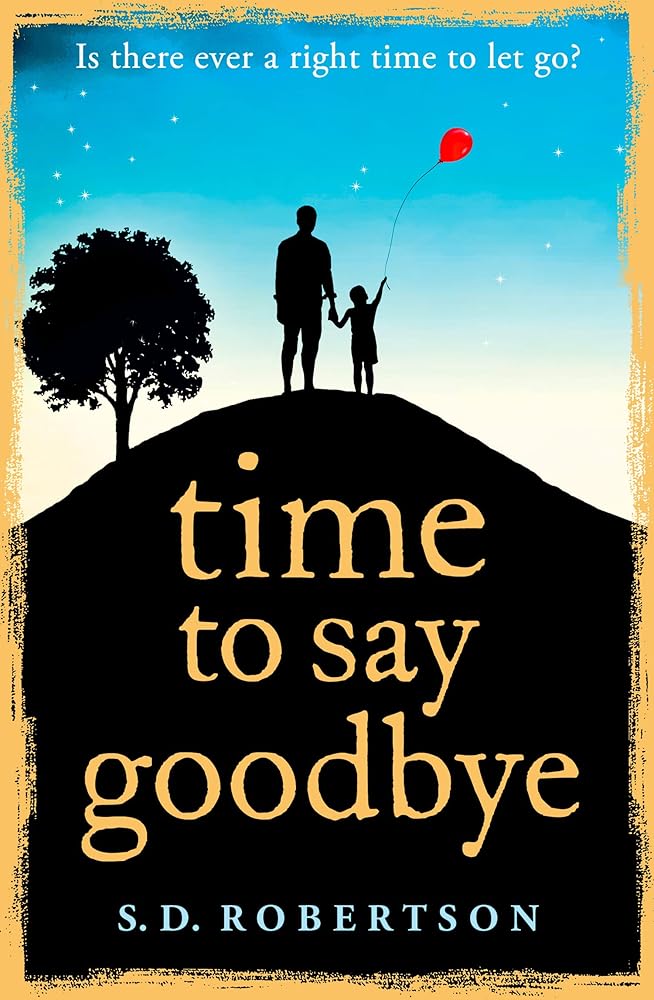 Time to Say Goodbye: a heart-rending novel about a father’s love for his daughter cover image