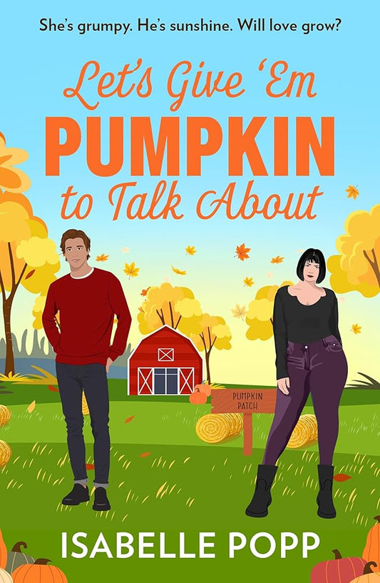 Let's Give 'Em Pumpkin To Talk About: The perfect cosy season read! Don’t miss the spicy small town romance perfect for fans of grumpy VS sunshine in 2026! cover image