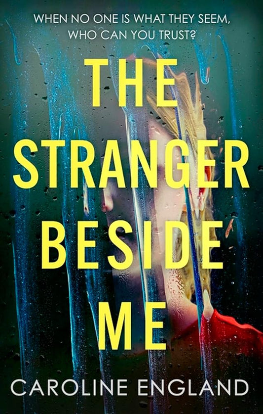 The Stranger Beside Me: A gripping twisty thriller which will leave you asking yourself: who can you trust? cover image