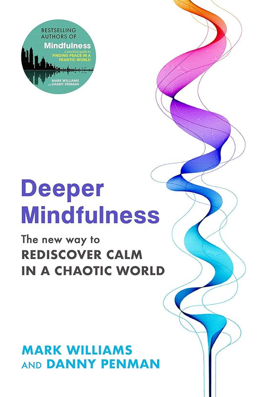 Deeper Mindfulness: The New Way to Rediscover Calm in a Chaotic World cover image