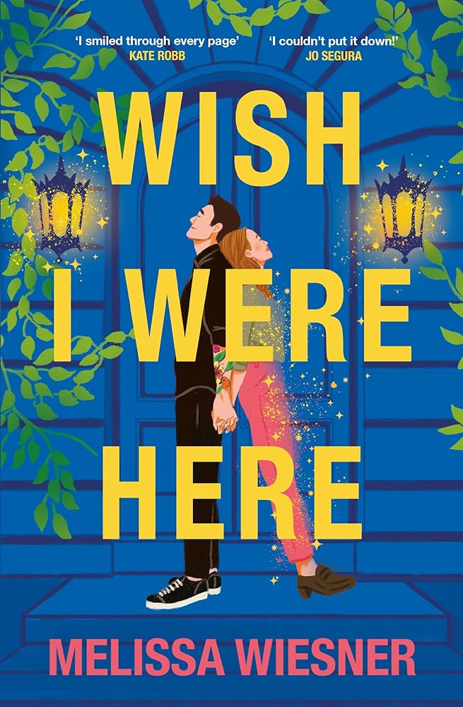 Wish I Were Here: A charming and whimsical new opposites-attract romance! cover image