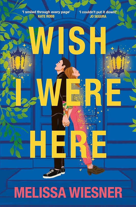 Wish I Were Here: A charming and whimsical new opposites-attract romance! cover image