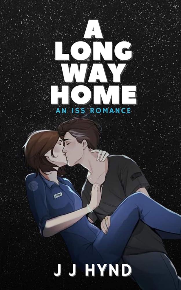A Long Way Home: A Sci fi Second Chance Romance set on the International Space Station (ISS Romance) cover image