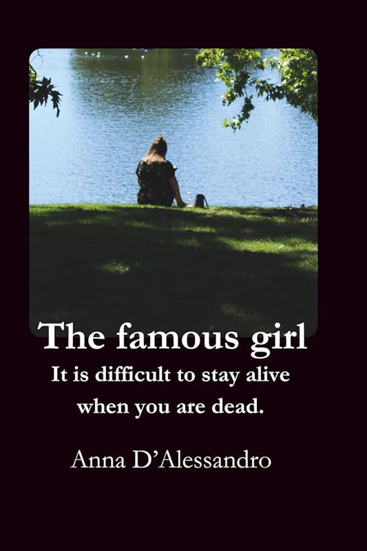 The famous girl: It is difficult to stay alive when you are dead. cover image