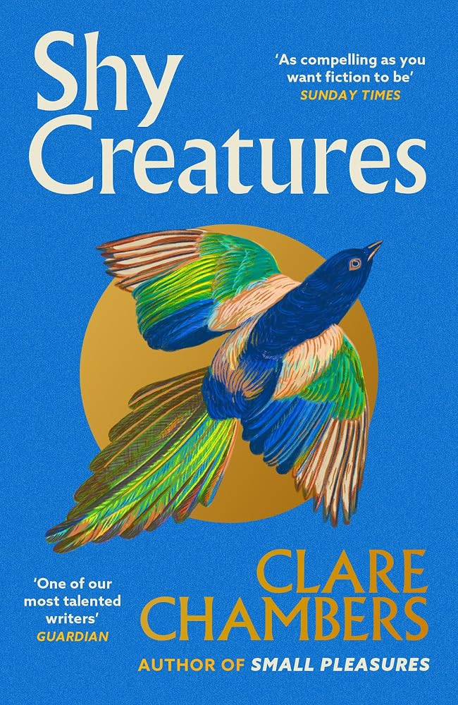 Shy Creatures: The ‘extraordinary’ novel about family, love and freedom from the bestselling author of Small Pleasures cover image