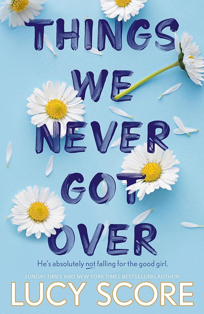 Things We Never Got Over: The Must-Read Romantic Comedy And Tiktok Bestseller! cover image