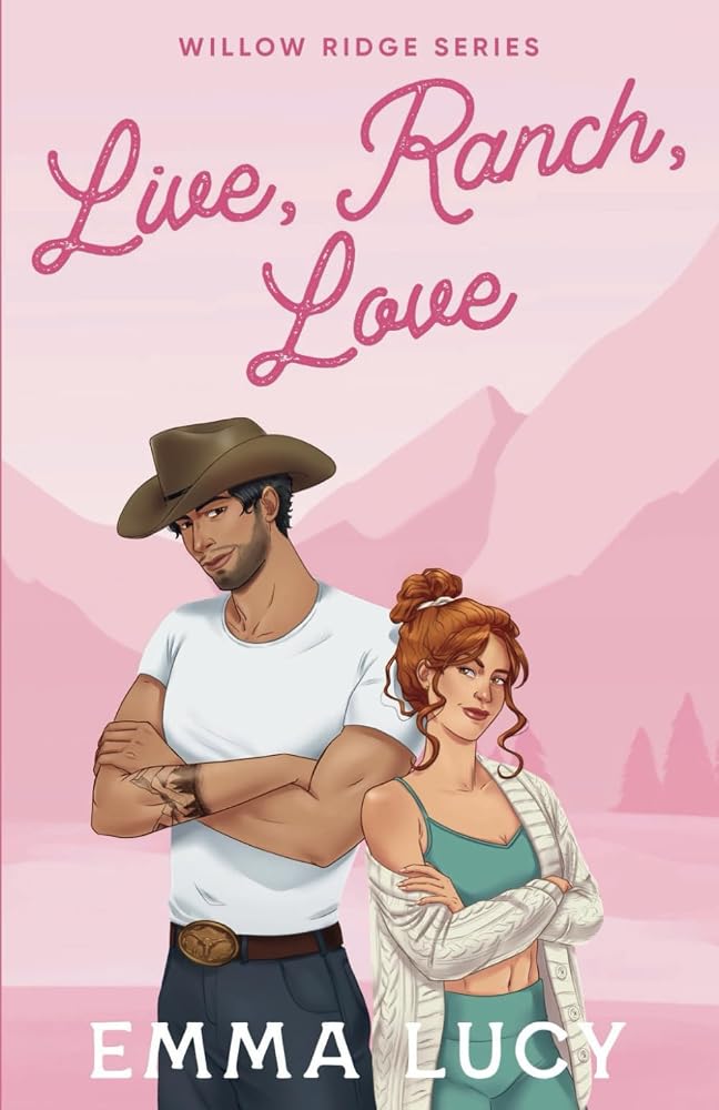 Live, Ranch, Love: A Small Town, Enemies to Lovers, Cowboy Romance (Willow Ridge) cover image
