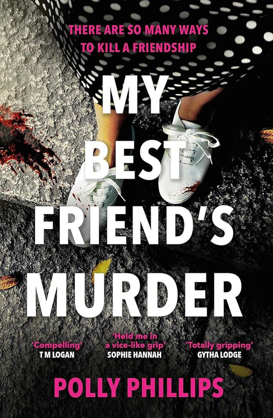 My Best Friend's Murder: The new addictive and twisty psychological thriller that will hold you in a 'vice-like grip' (Sophie Hannah) cover image