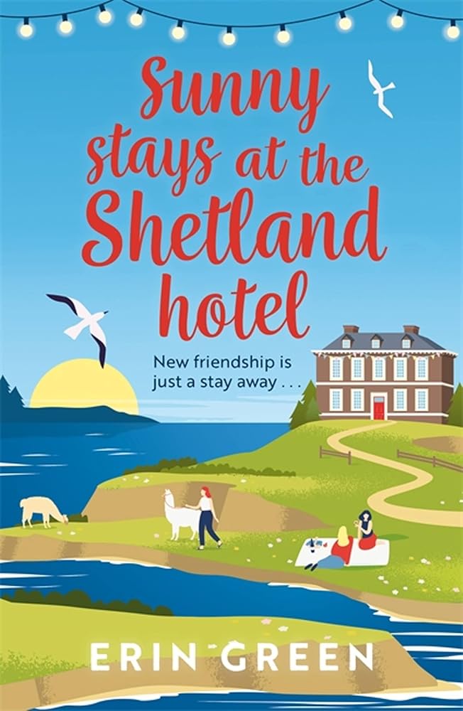 Sunny Stays at the Shetland Hotel: A heart-warming and uplifting read that 'certainly lives up to its sunny name ! cover image