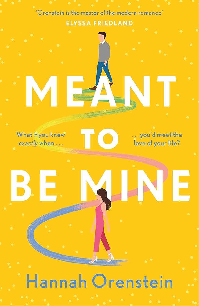 Meant to be Mine: What if you knew exactly when you'd meet the love of your life? cover image