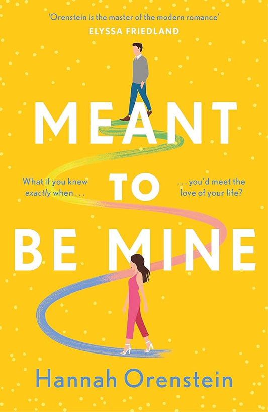 Meant to be Mine: What if you knew exactly when you'd meet the love of your life? cover image