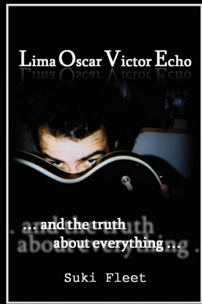 Lima Oscar Victor Echo and The Truth About Everything cover image