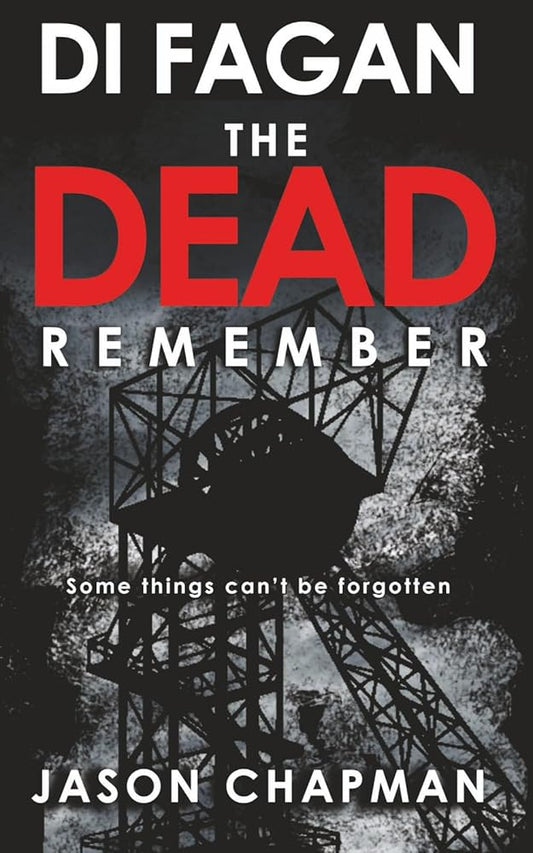 The Dead Remember: A forty year old mystery. A First Minister with secrets to protect. (DI Marc Fagan Welsh crime thriller series) cover image