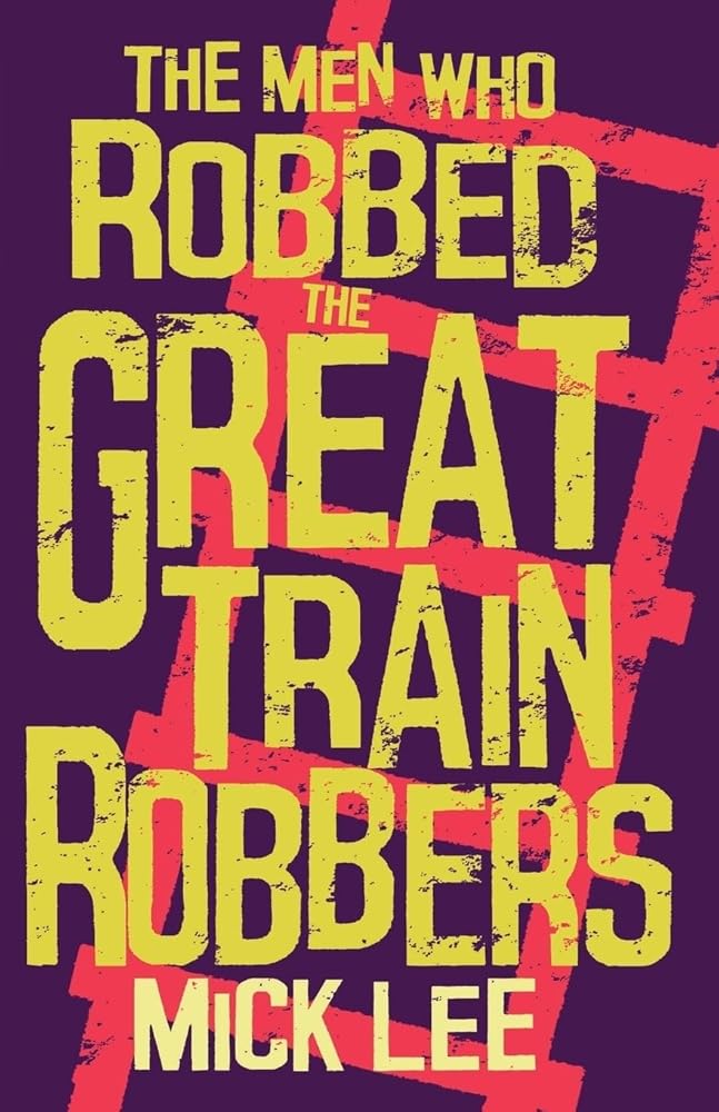 The Men Who Robbed The Great Train Robbers cover image