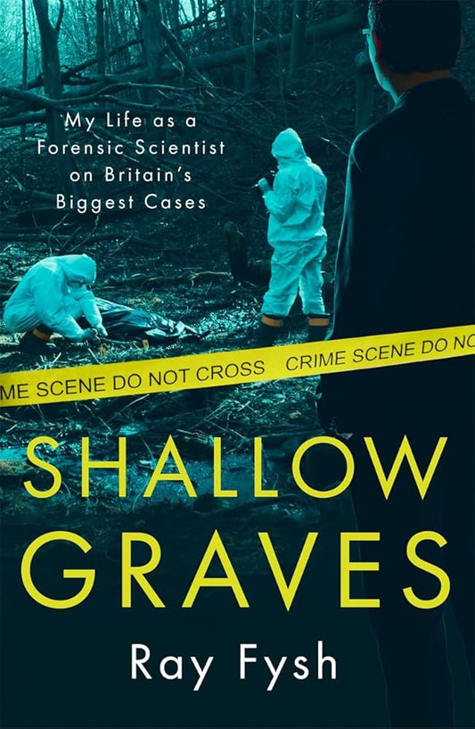 Shallow Graves: My life as a Forensic Scientist on Britain's Biggest Cases cover image