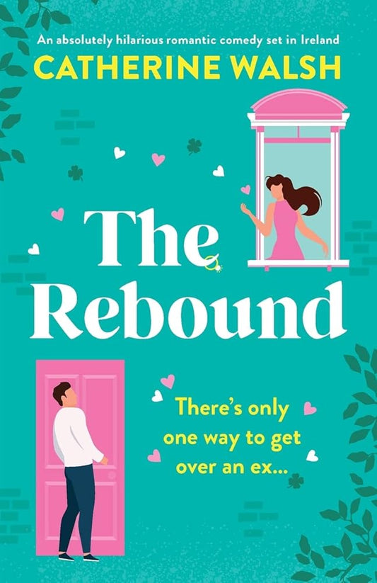 The Rebound: An absolutely hilarious romantic comedy set in Ireland cover image