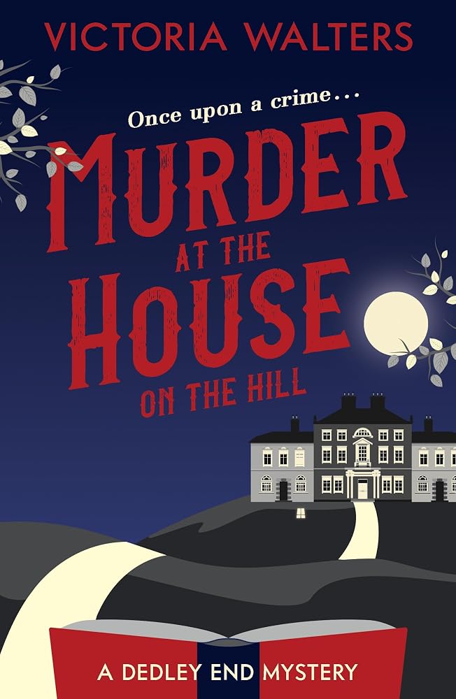 Murder at the House on the Hill: A gripping, twisty, delightfully cozy mystery that you won't want to put down! (Dedley End Mysteries) cover image