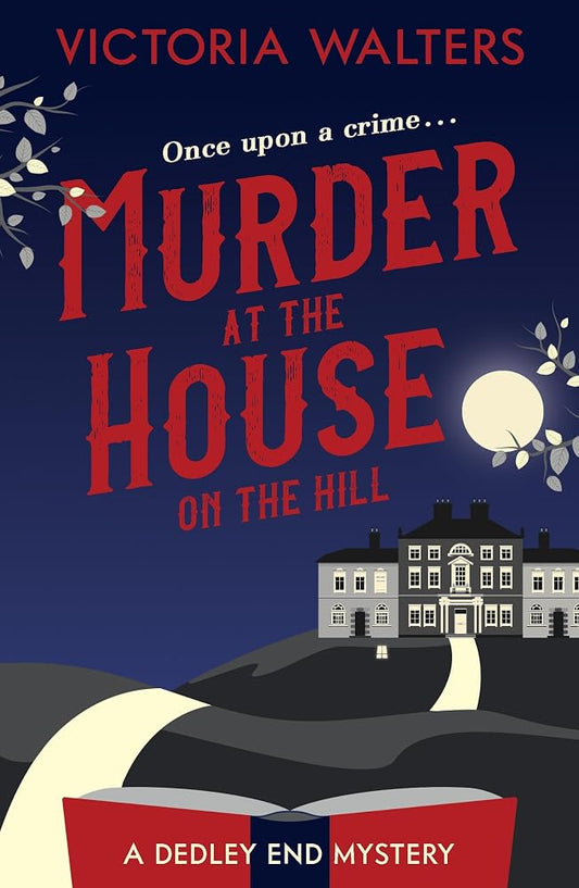 Murder at the House on the Hill: A gripping, twisty, delightfully cozy mystery that you won't want to put down! (Dedley End Mysteries) cover image