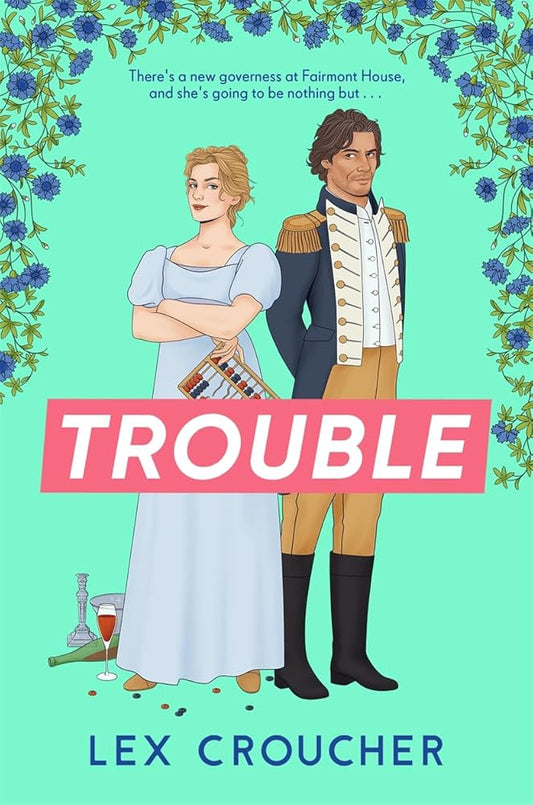 Trouble: The new laugh-out-loud Regency romp from Lex Croucher cover image