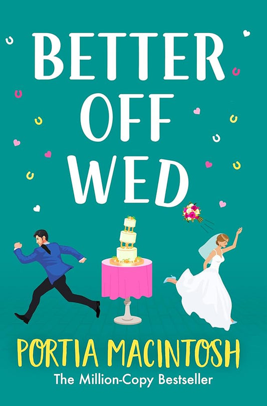 Better Off Wed: A laugh-out-loud friends-to-lovers romantic comedy from MULTI-MILLION-COPY BESTSELLER Portia MacIntosh cover image