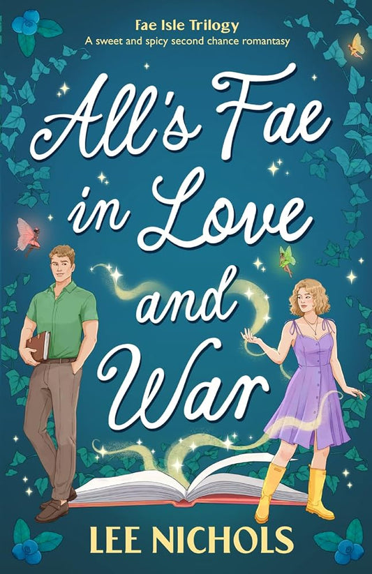 All's Fae in Love and War: A sweet and spicy second chance fantasy romcom (Fae Isle Series) cover image