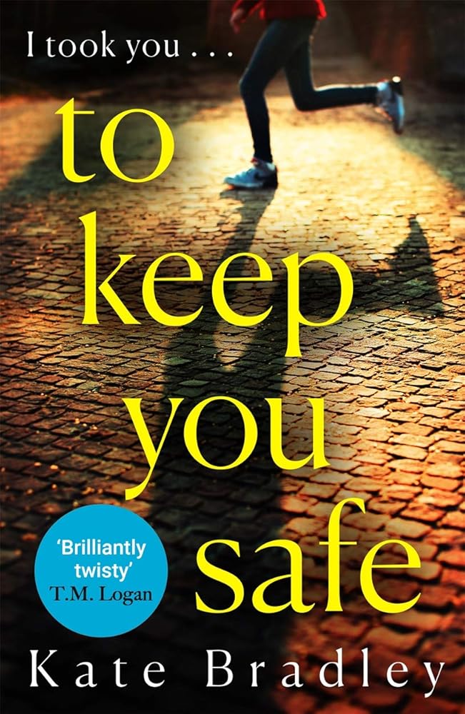 To Keep You Safe: A gripping and unpredictable new thriller you won’t be able to put down cover image