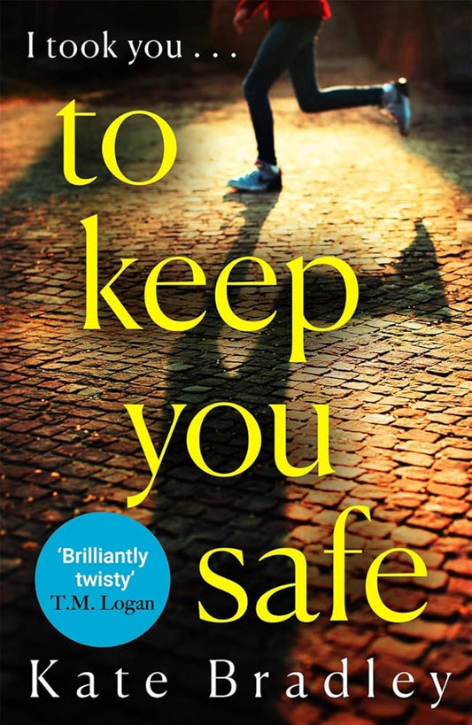 To Keep You Safe: A gripping and unpredictable new thriller you won’t be able to put down cover image