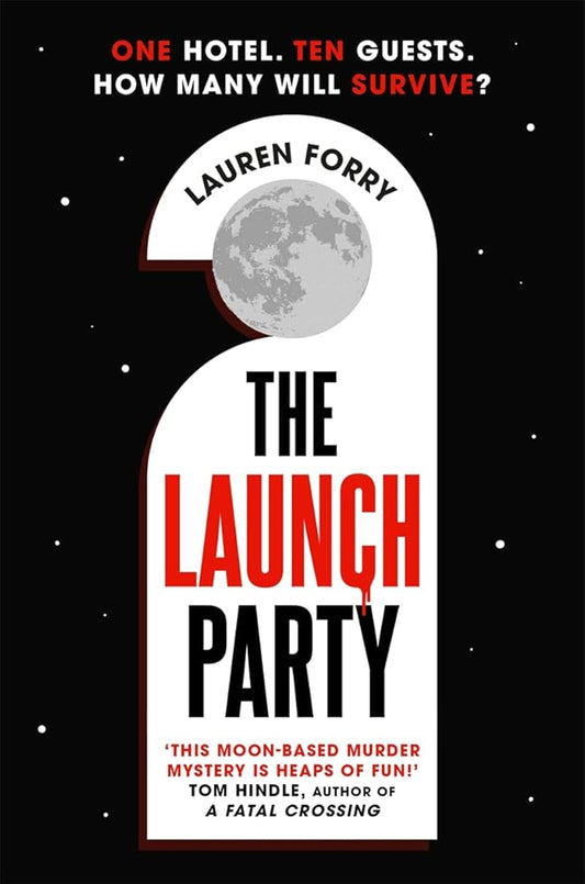 The Launch Party: The ultimate locked room mystery set in the first hotel on the moon cover image