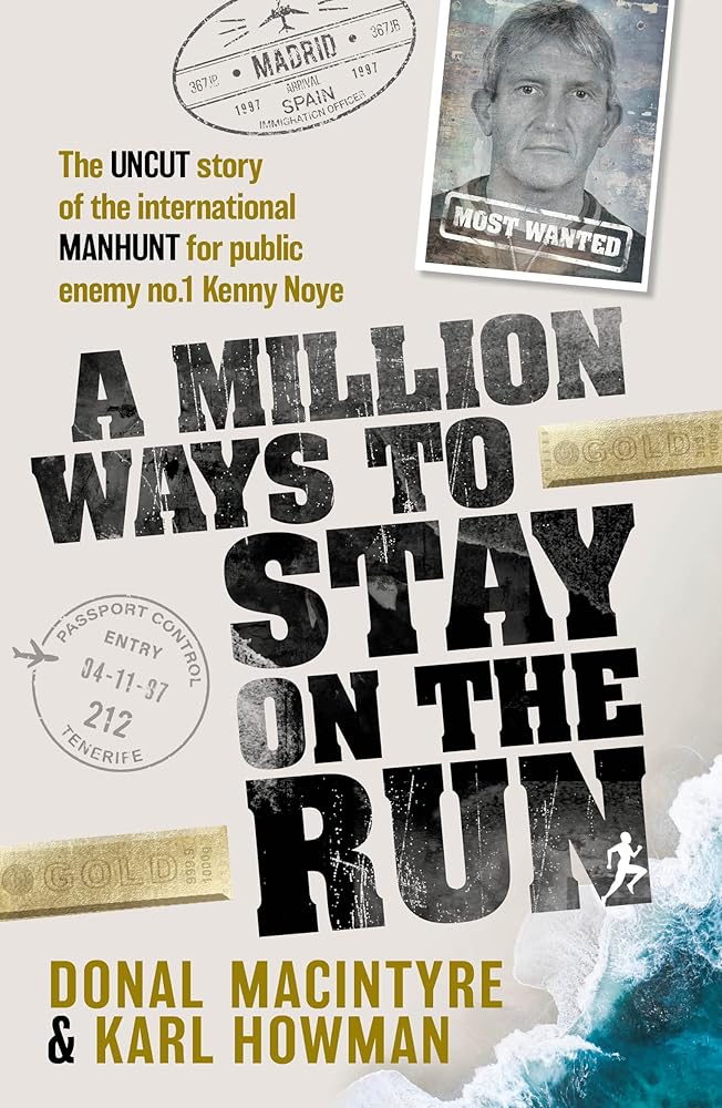 A Million Ways to Stay on the Run: The uncut story of the international manhunt for public enemy no.1 Kenny Noye cover image