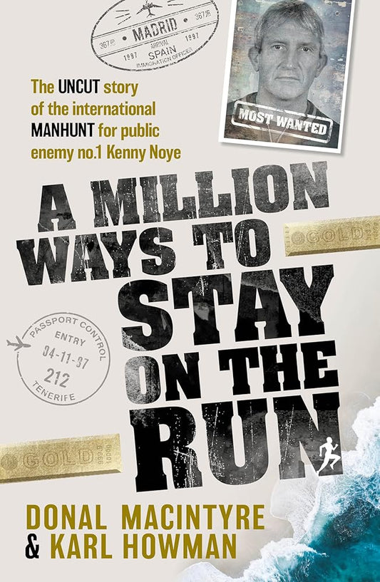 A Million Ways to Stay on the Run: The uncut story of the international manhunt for public enemy no.1 Kenny Noye cover image