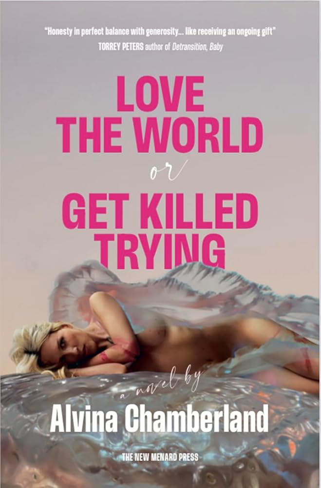 Love the World, or Get Killed Trying: a novel cover image