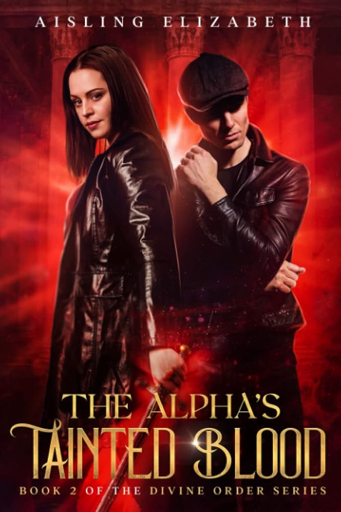 The Alpha's Tainted Blood: Book 2 of the Divine Order Series cover image
