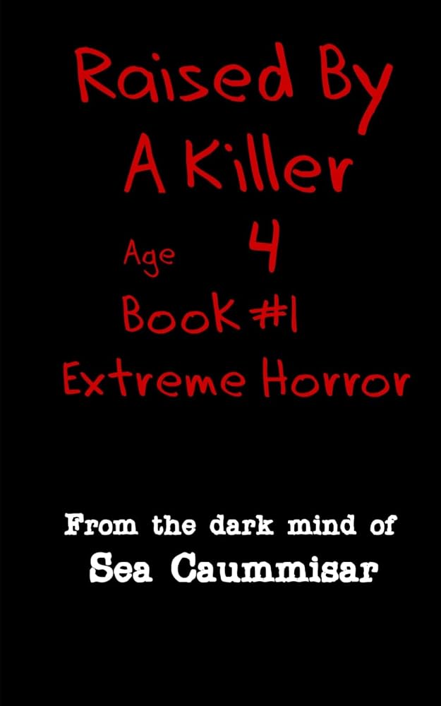 Raised By A Killer: Extreme Horror Book #1 Age 4 cover image