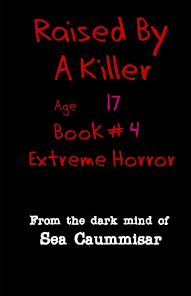 Raised By A Killer: Extreme Horror Book #4 Age 17 cover image
