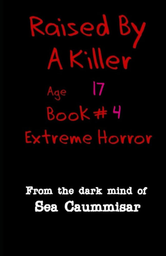 Raised By A Killer: Extreme Horror Book #4 Age 17 cover image