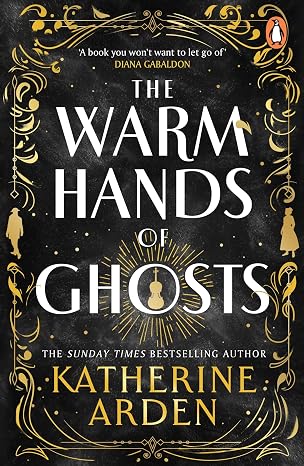 The Warm Hands of Ghosts - Katherine Arden